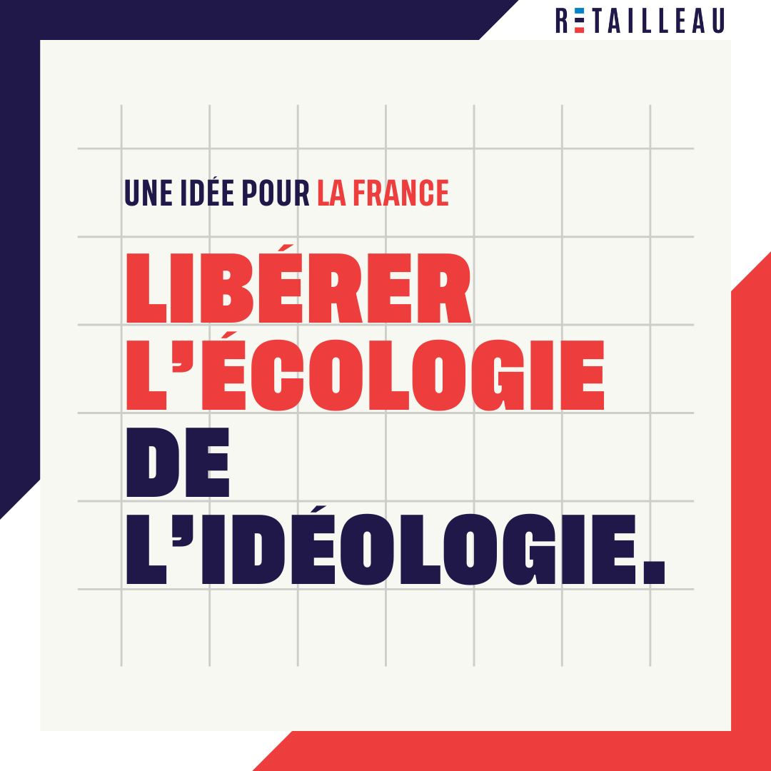 Une idée pour la France : libérer l’écologie de l’idéologie.