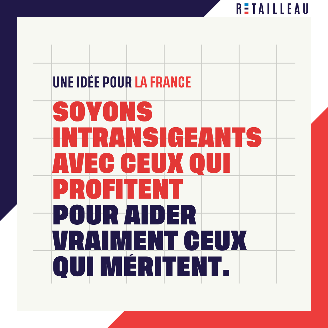 Une idée pour la France : Soyons intransigeants avec ceux qui profitent pour aider vraiment ceux qui méritent